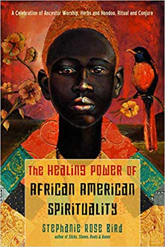 Healing Power of African American Spirituality by Stephanie Rose Bird - Click Image to Close